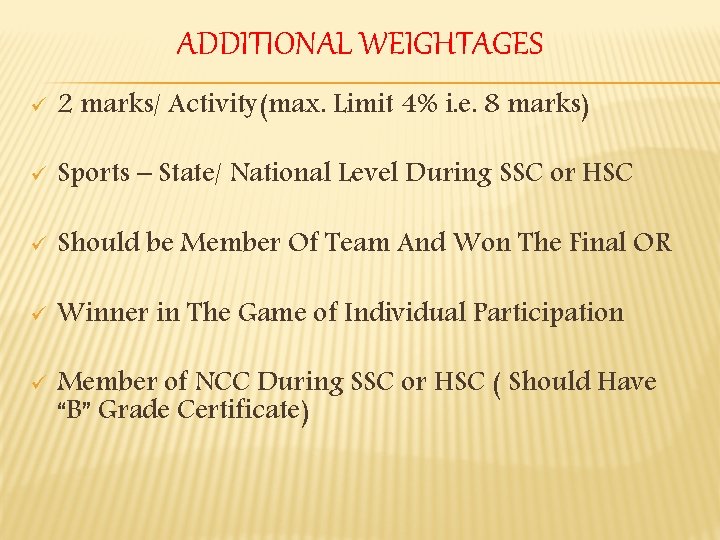 ADDITIONAL WEIGHTAGES ü 2 marks/ Activity(max. Limit 4% i. e. 8 marks) ü Sports