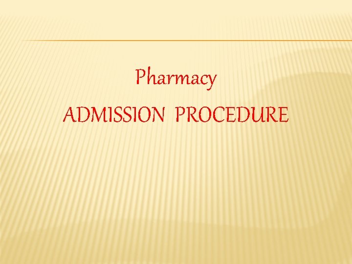 Pharmacy ADMISSION PROCEDURE 