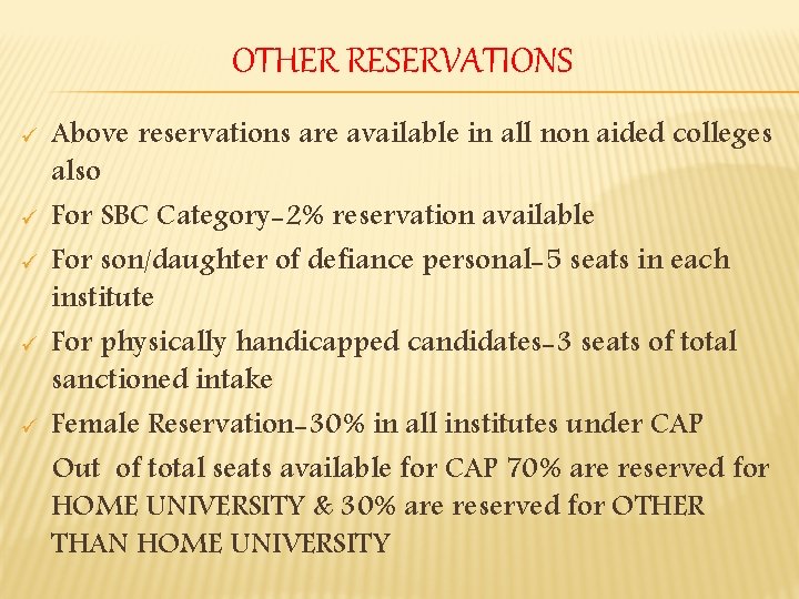 OTHER RESERVATIONS ü ü ü Above reservations are available in all non aided colleges