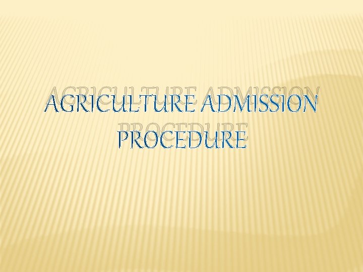 AGRICULTURE ADMISSION PROCEDURE 