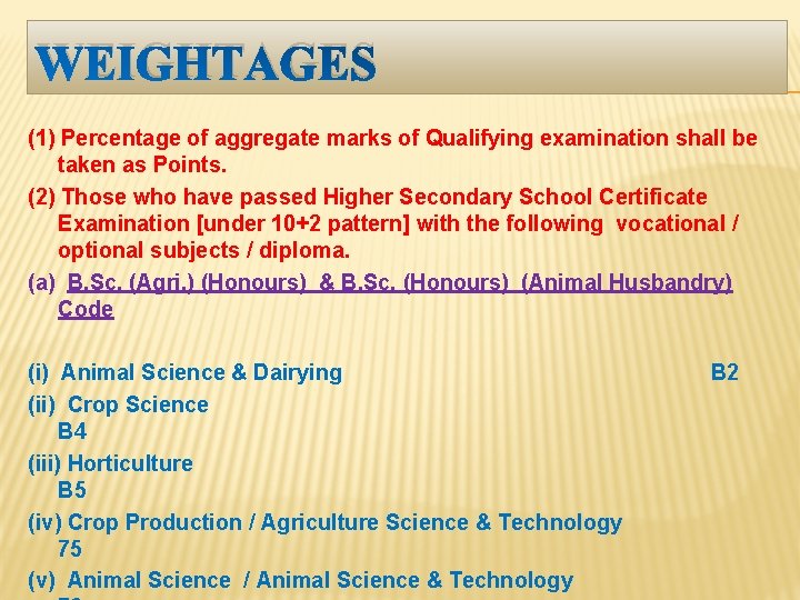 WEIGHTAGES (1) Percentage of aggregate marks of Qualifying examination shall be taken as Points.