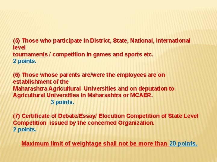 (5) Those who participate in District, State, National, International level tournaments / competition in