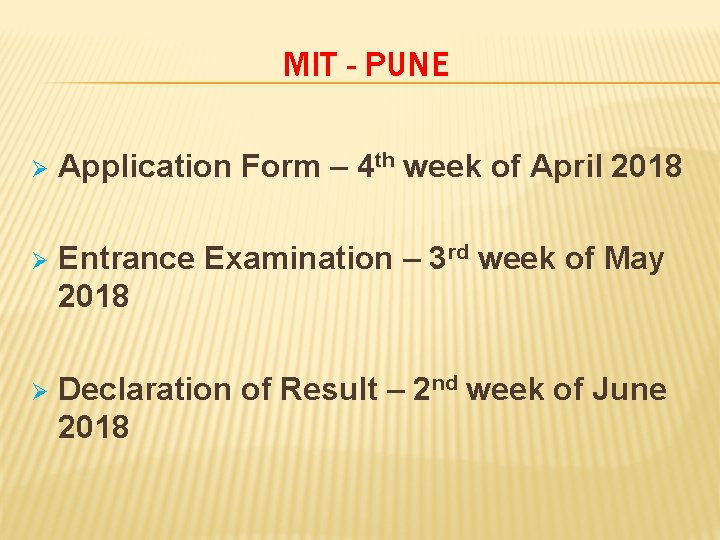 MIT - PUNE Ø Application Form – 4 th week of April 2018 Ø