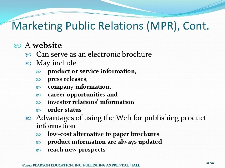Marketing Public Relations (MPR), Cont. A website Can serve as an electronic brochure May