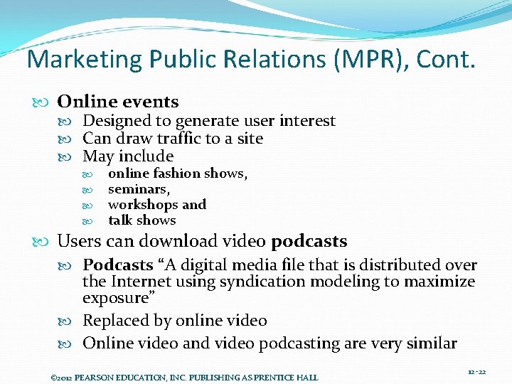 Marketing Public Relations (MPR), Cont. Online events Designed to generate user interest Can draw