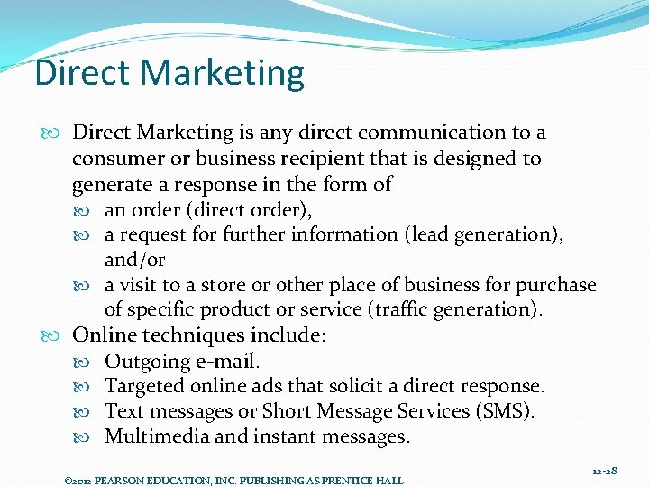 Direct Marketing is any direct communication to a consumer or business recipient that is