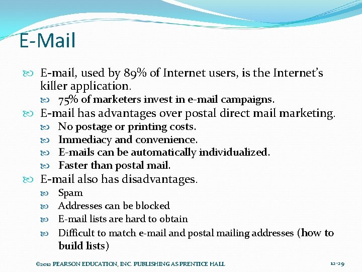 E-Mail E-mail, used by 89% of Internet users, is the Internet’s killer application. 75%