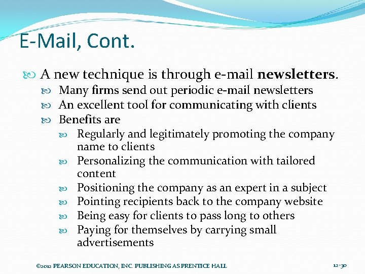 E-Mail, Cont. A new technique is through e-mail newsletters. Many firms send out periodic