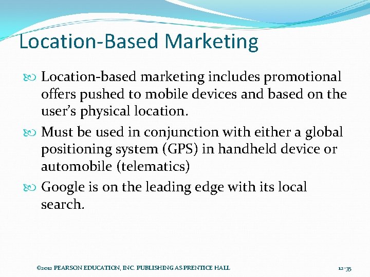 Location-Based Marketing Location-based marketing includes promotional offers pushed to mobile devices and based on