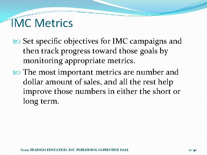 IMC Metrics Set specific objectives for IMC campaigns and then track progress toward those