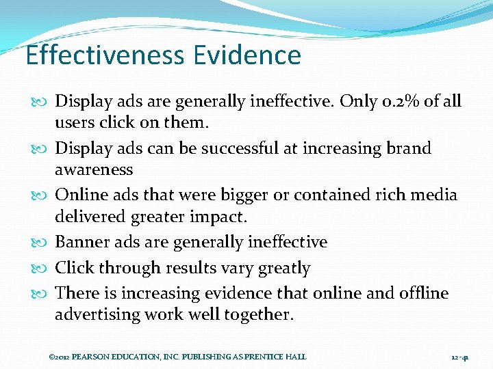 Effectiveness Evidence Display ads are generally ineffective. Only 0. 2% of all users click