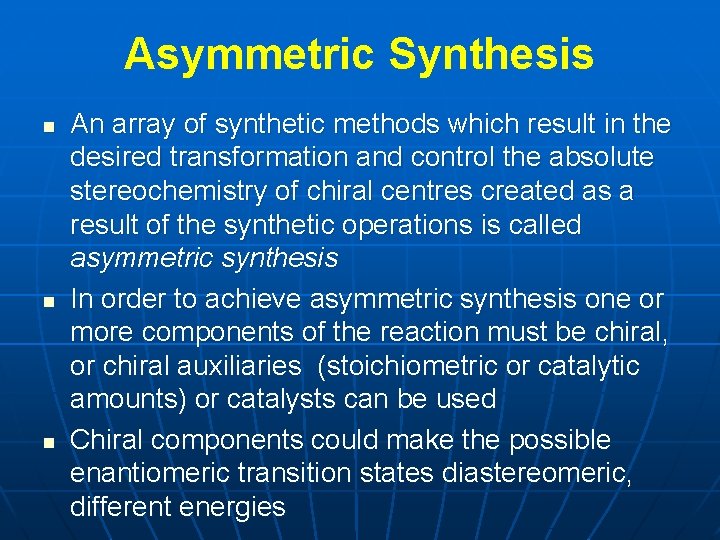 Asymmetric Synthesis n n n An array of synthetic methods which result in the