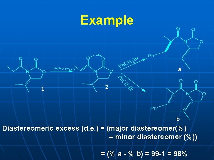 Example a 1 2 b Diastereomeric excess (d. e. ) = (major diastereomer(%) –