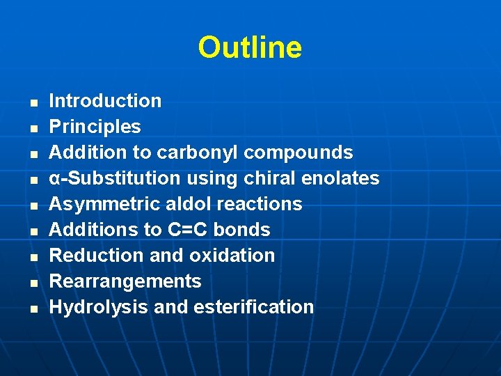 Outline n n n n n Introduction Principles Addition to carbonyl compounds α-Substitution using