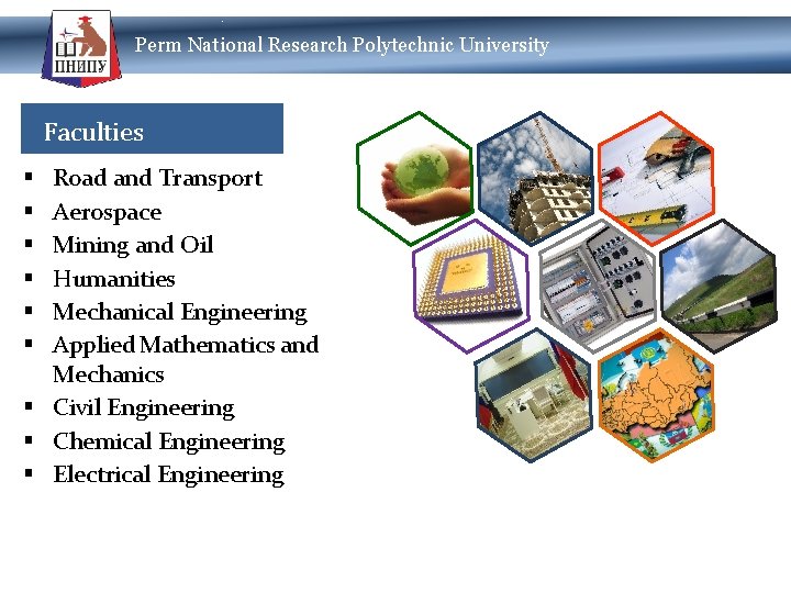 Perm National Research Polytechnic University Faculties Road and Transport Aerospace Mining and Oil Humanities