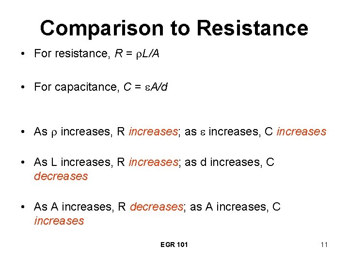 Comparison to Resistance • For resistance, R = r. L/A • For capacitance, C