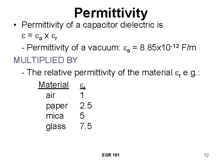 Permittivity • Permittivity of a capacitor dielectric is = o x r - Permittivity