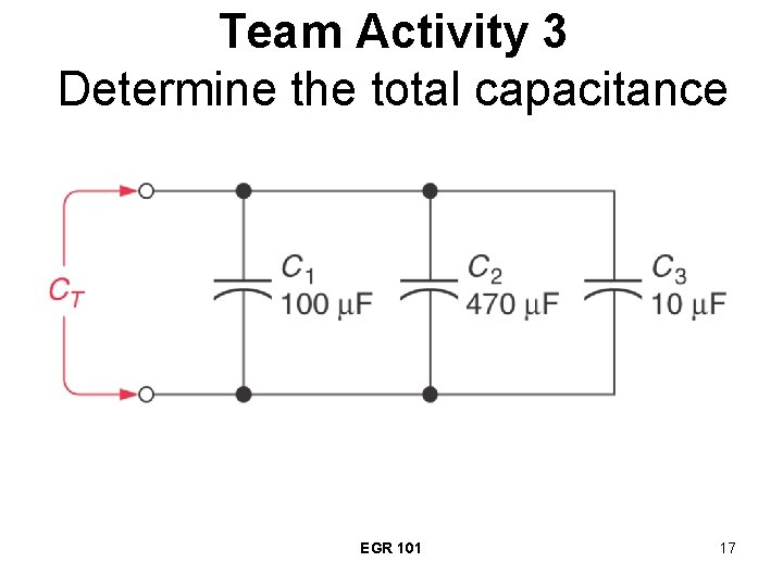 Team Activity 3 Determine the total capacitance EGR 101 17 