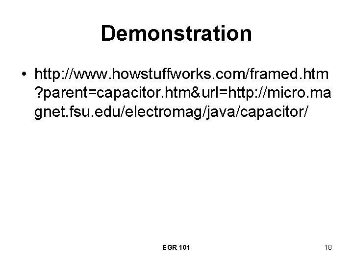 Demonstration • http: //www. howstuffworks. com/framed. htm ? parent=capacitor. htm&url=http: //micro. ma gnet. fsu.