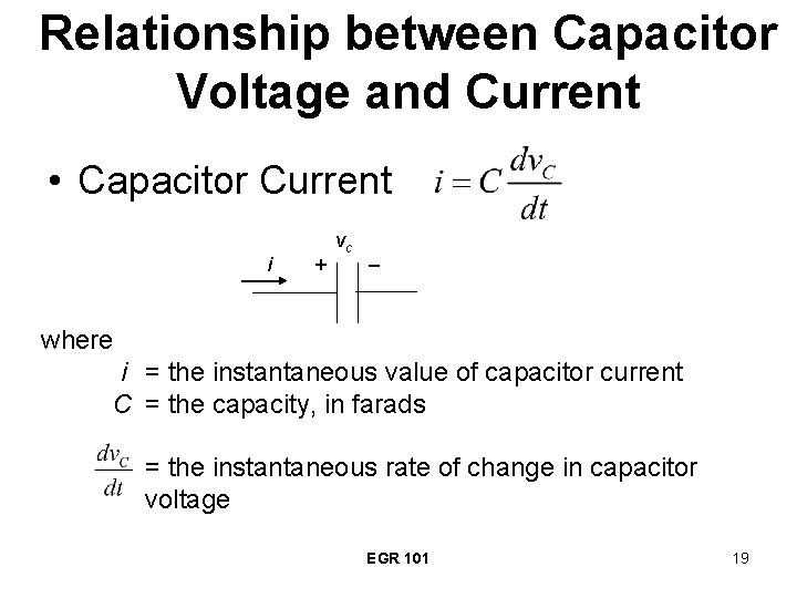 Relationship between Capacitor Voltage and Current • Capacitor Current i + vc _ where