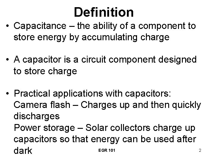 Definition • Capacitance – the ability of a component to store energy by accumulating