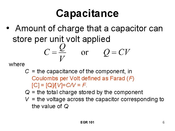 Capacitance • Amount of charge that a capacitor can store per unit volt applied