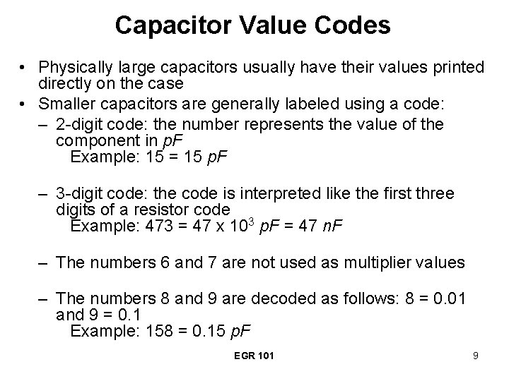 Capacitor Value Codes • Physically large capacitors usually have their values printed directly on