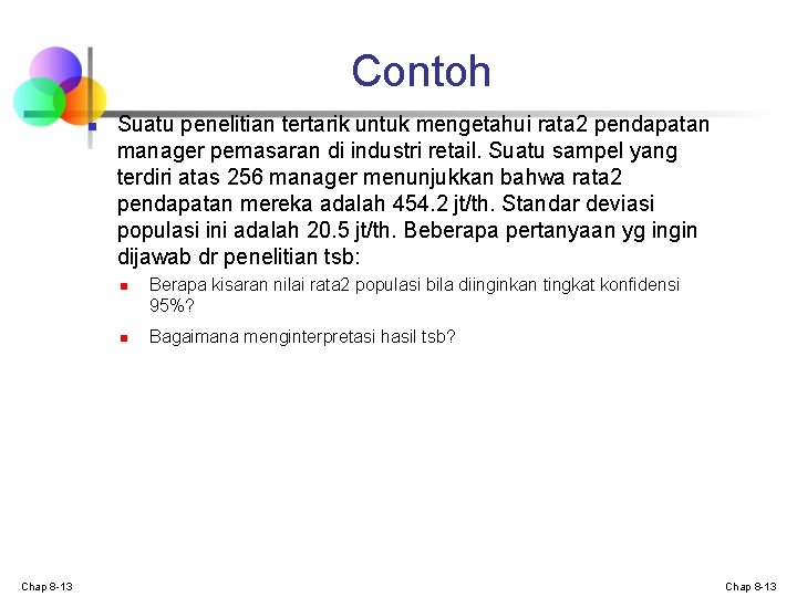 Contoh n Suatu penelitian tertarik untuk mengetahui rata 2 pendapatan manager pemasaran di industri