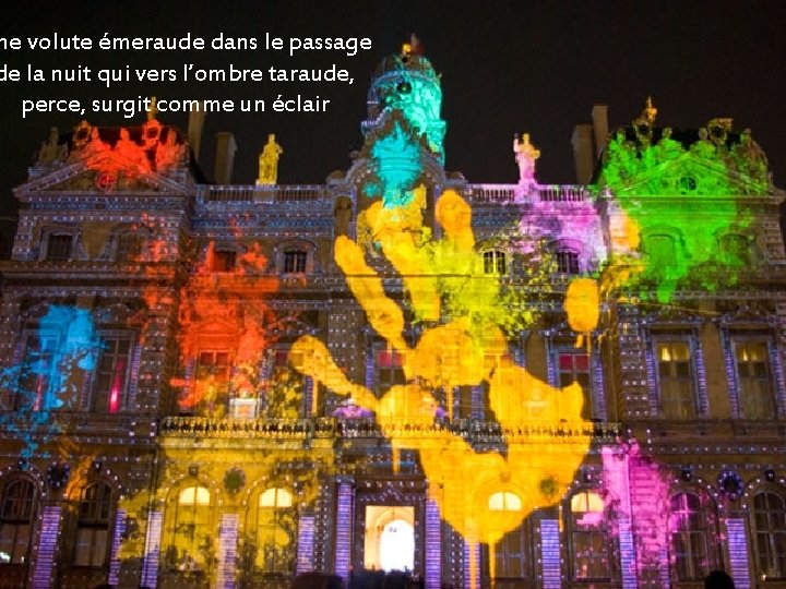 ne volute émeraude dans le passage de la nuit qui vers l’ombre taraude, perce,