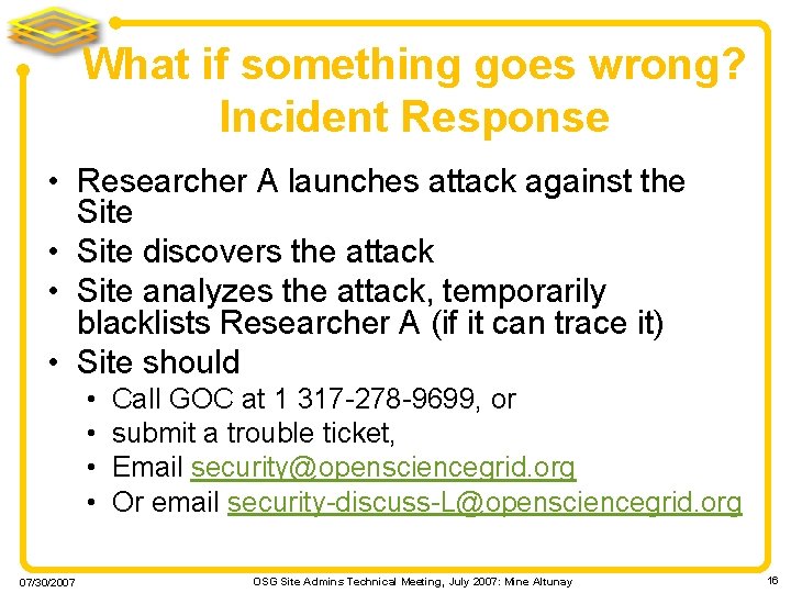 What if something goes wrong? Incident Response • Researcher A launches attack against the