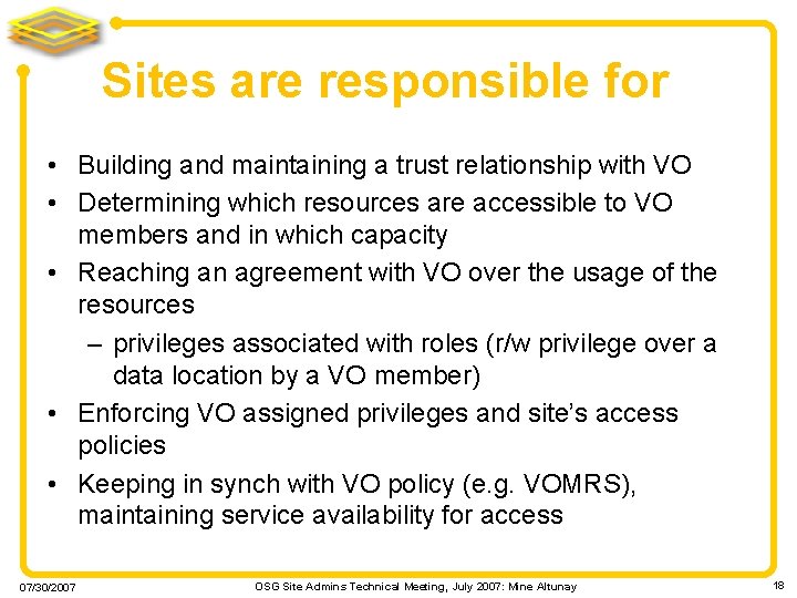 Sites are responsible for • Building and maintaining a trust relationship with VO •