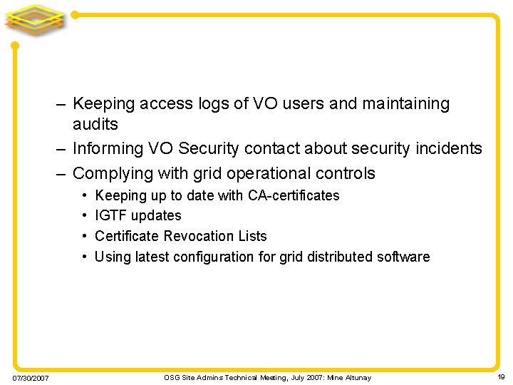 – Keeping access logs of VO users and maintaining audits – Informing VO Security