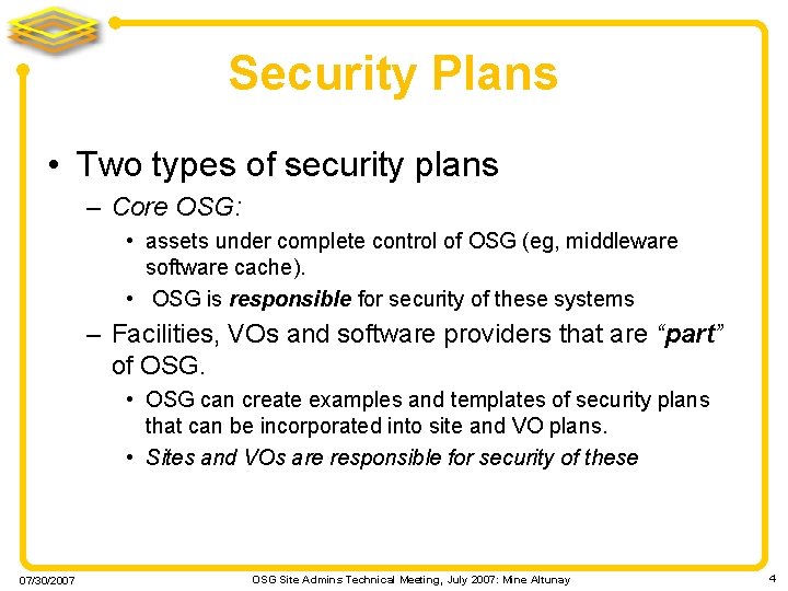 Security Plans • Two types of security plans – Core OSG: • assets under