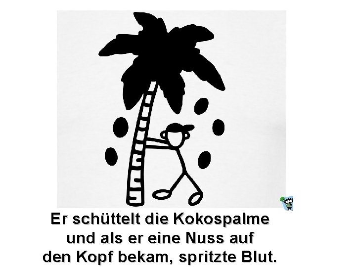 Er schüttelt die Kokospalme und als er eine Nuss auf den Kopf bekam, spritzte Er schüttelt die Kokospalme und als er eine Nuss auf den Kopf bekam, spritzte