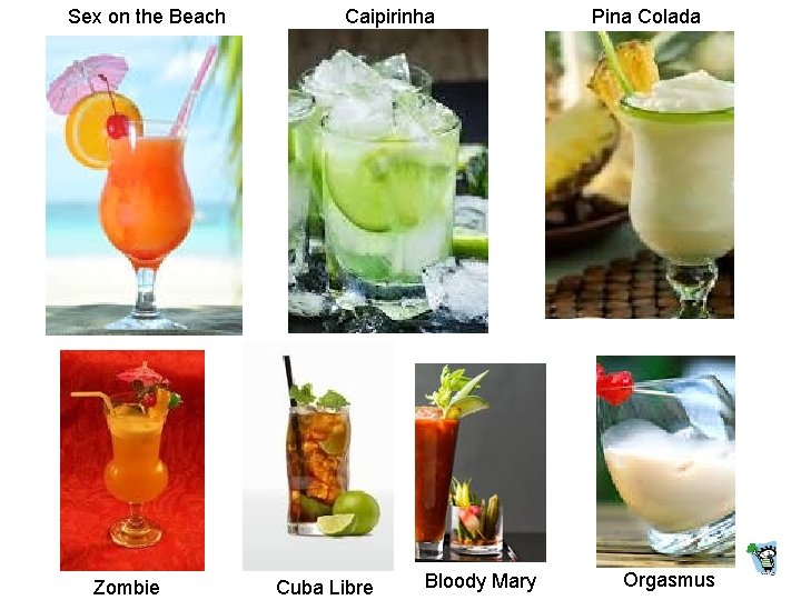 Sex on the Beach Zombie Caipirinha Cuba Libre Bloody Mary Pina Colada Orgasmus Sex on the Beach Zombie Caipirinha Cuba Libre Bloody Mary Pina Colada Orgasmus