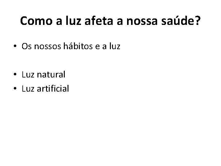 Como a luz afeta a nossa saúde? • Os nossos hábitos e a luz