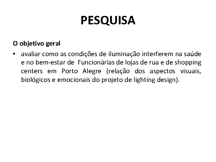 PESQUISA O objetivo geral • avaliar como as condições de iluminação interferem na saúde