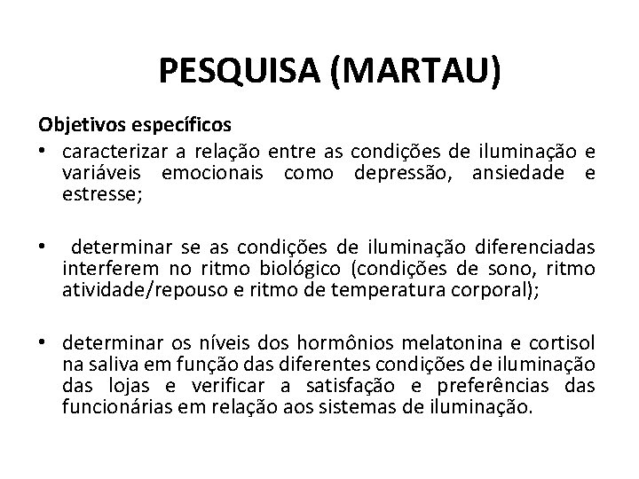 PESQUISA (MARTAU) Objetivos específicos • caracterizar a relação entre as condições de iluminação e