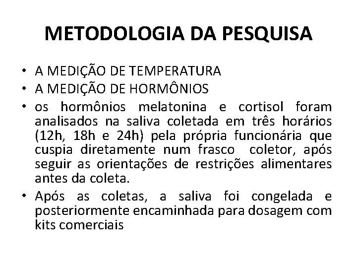 METODOLOGIA DA PESQUISA • A MEDIÇÃO DE TEMPERATURA • A MEDIÇÃO DE HORMÔNIOS •