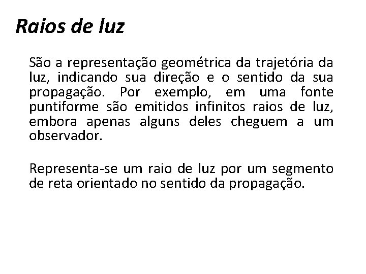 Raios de luz São a representação geométrica da trajetória da luz, indicando sua direção