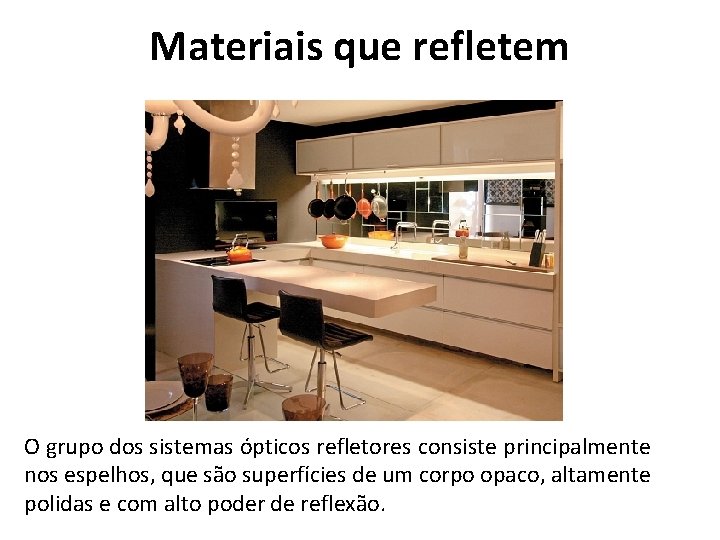 Materiais que refletem O grupo dos sistemas ópticos refletores consiste principalmente nos espelhos, que