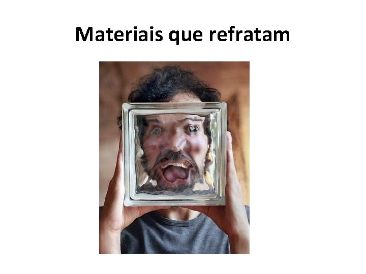 Materiais que refratam 