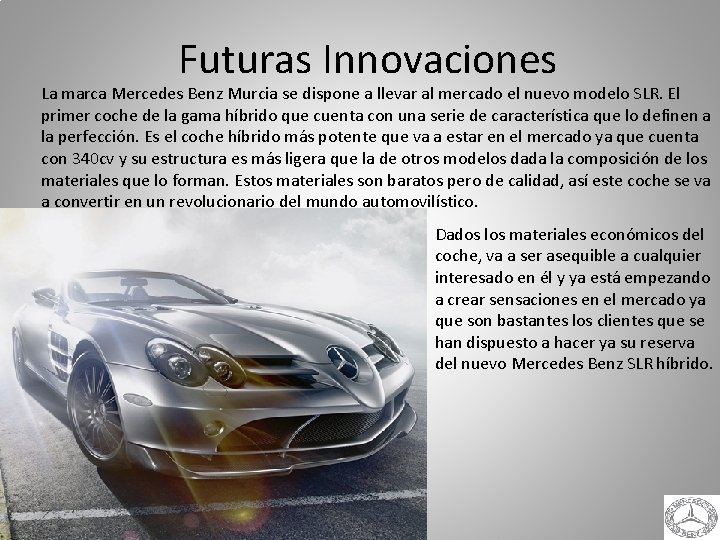 Futuras Innovaciones La marca Mercedes Benz Murcia se dispone a llevar al mercado el