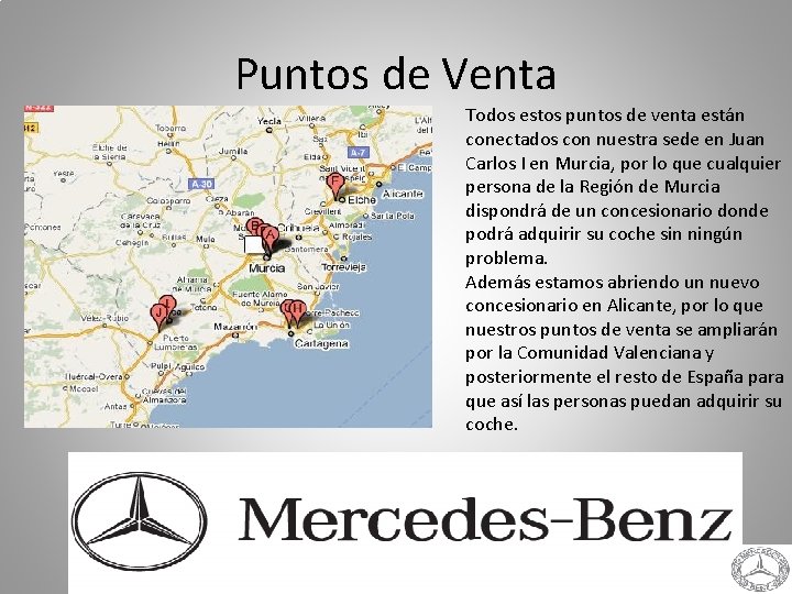 Puntos de Venta Todos estos puntos de venta están conectados con nuestra sede en