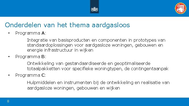 Onderdelen van het thema aardgasloos • Programma A: Integratie van basisproducten en componenten in