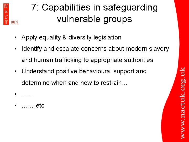 7: Capabilities in safeguarding vulnerable groups • Apply equality & diversity legislation • Identify