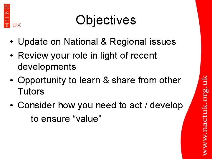Objectives • Update on National & Regional issues • Review your role in light