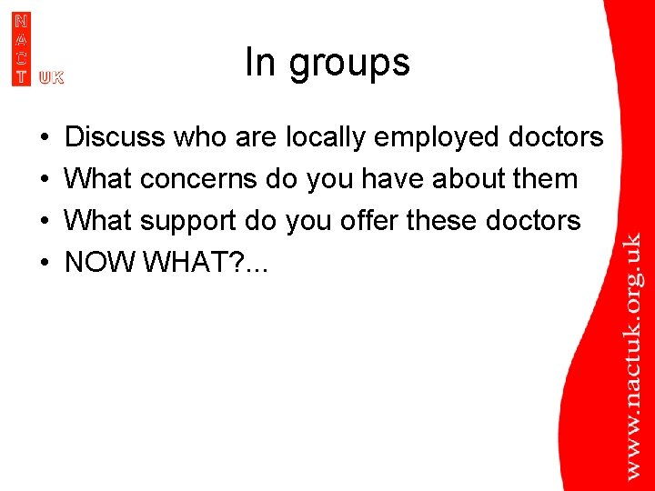 In groups • • Discuss who are locally employed doctors What concerns do you