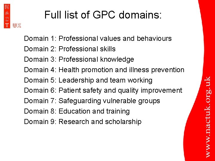 Full list of GPC domains: Domain 1: Professional values and behaviours Domain 2: Professional