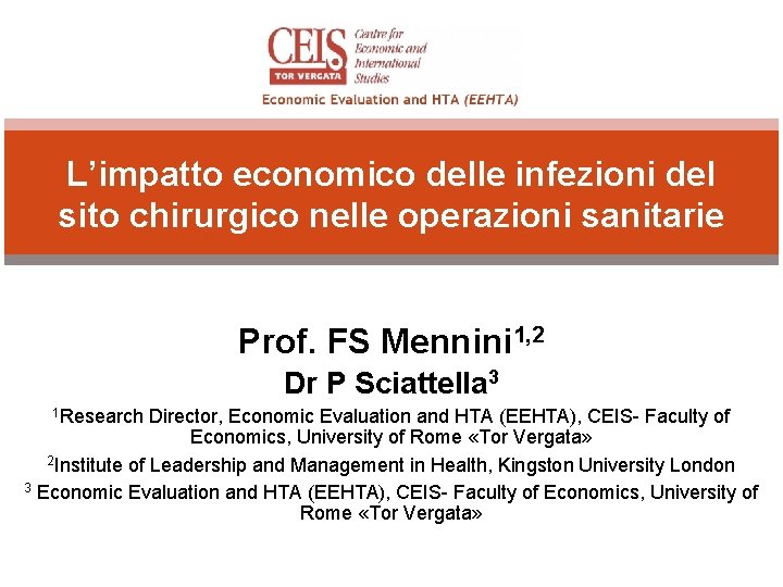 L’impatto economico delle infezioni del sito chirurgico nelle operazioni sanitarie Prof. FS Mennini 1,